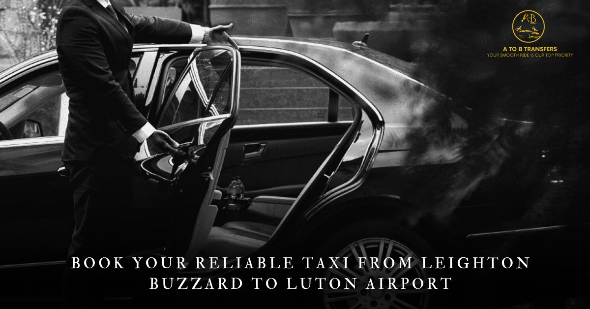 Book Your Reliable Taxi from Leighton Buzzard to Luton Airport