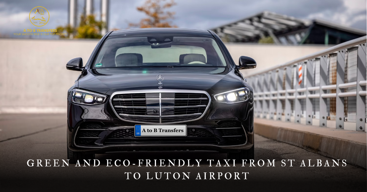 Green and Eco-Friendly Taxi from St Albans to Luton Airport